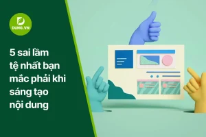 5 sai lam te nhat ban mac phai khi sang tao noi dung dung.vn