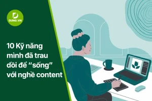 10 ky nang minh da trau doi de song voi nghe content dung.vn